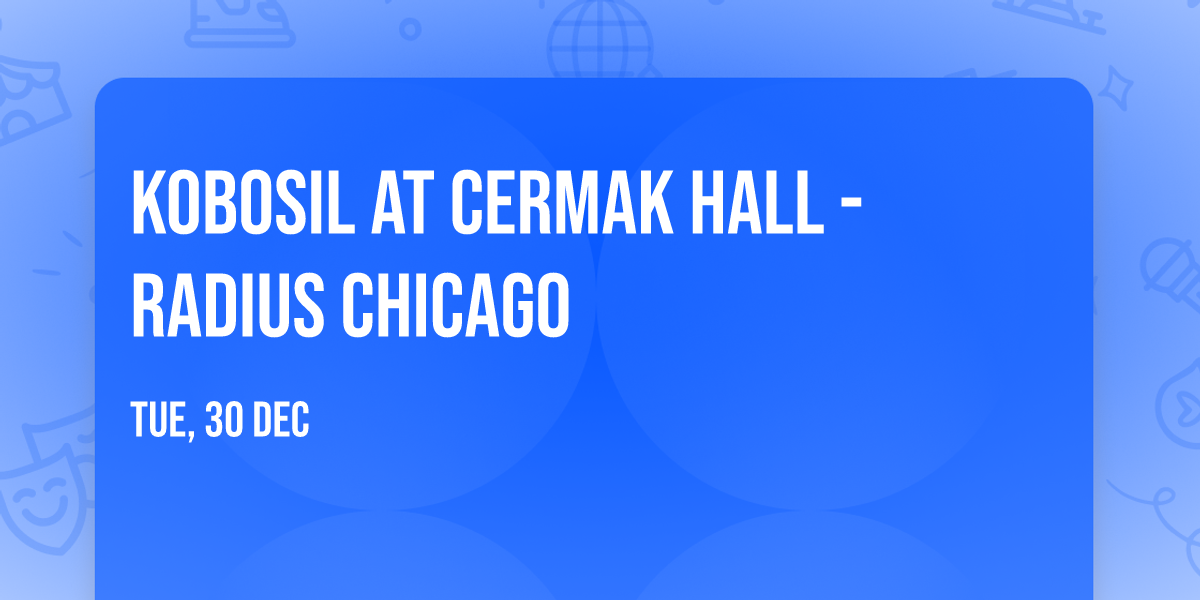 Kobosil at Cermak Hall - Radius Chicago
