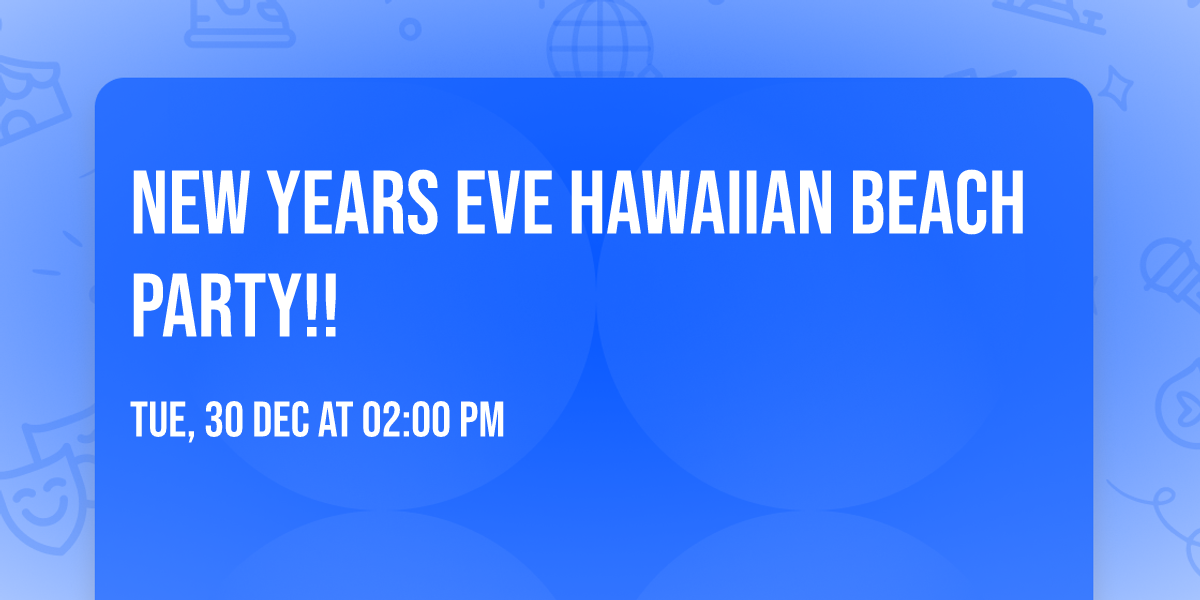 New Years Eve Hawaiian Beach Party!! 