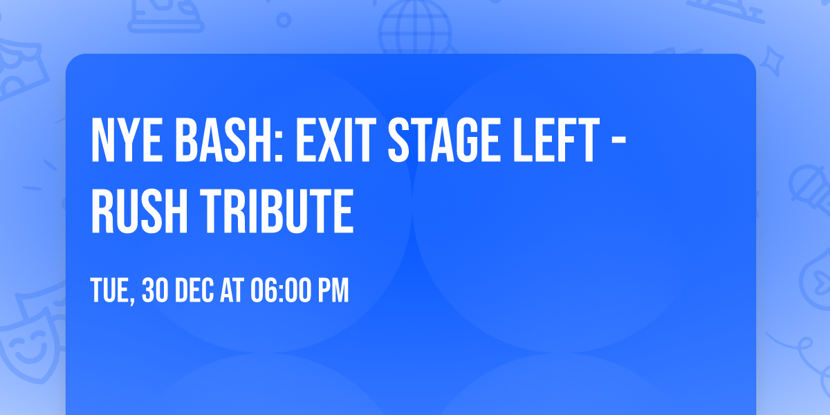 NYE Bash: Exit Stage Left - Rush Tribute