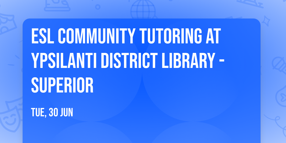 ESL Community Tutoring at Ypsilanti District Library - Superior
