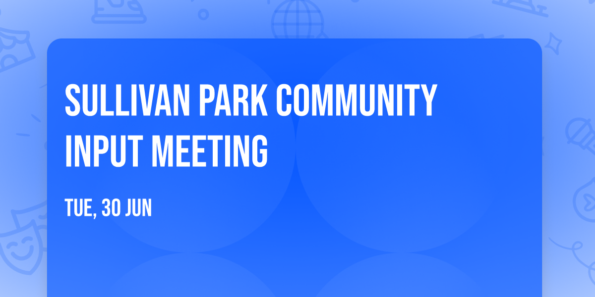 Sullivan Park Community Input Meeting 