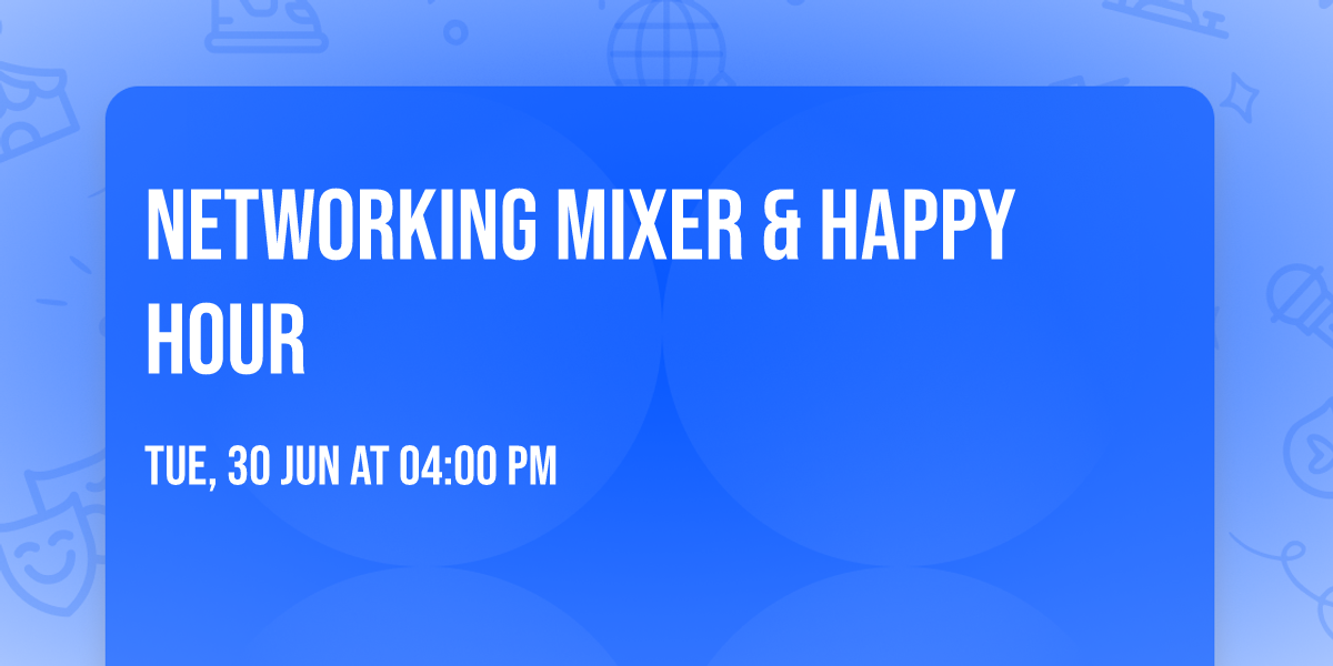 Networking Mixer & Happy Hour