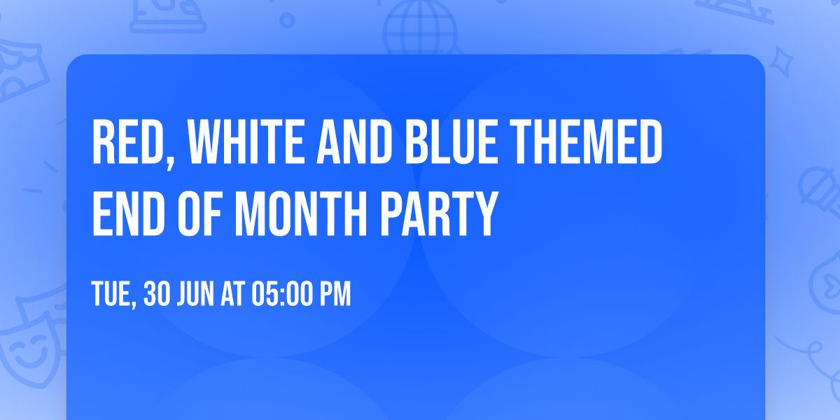 Red, White and Blue Themed End of Month Party