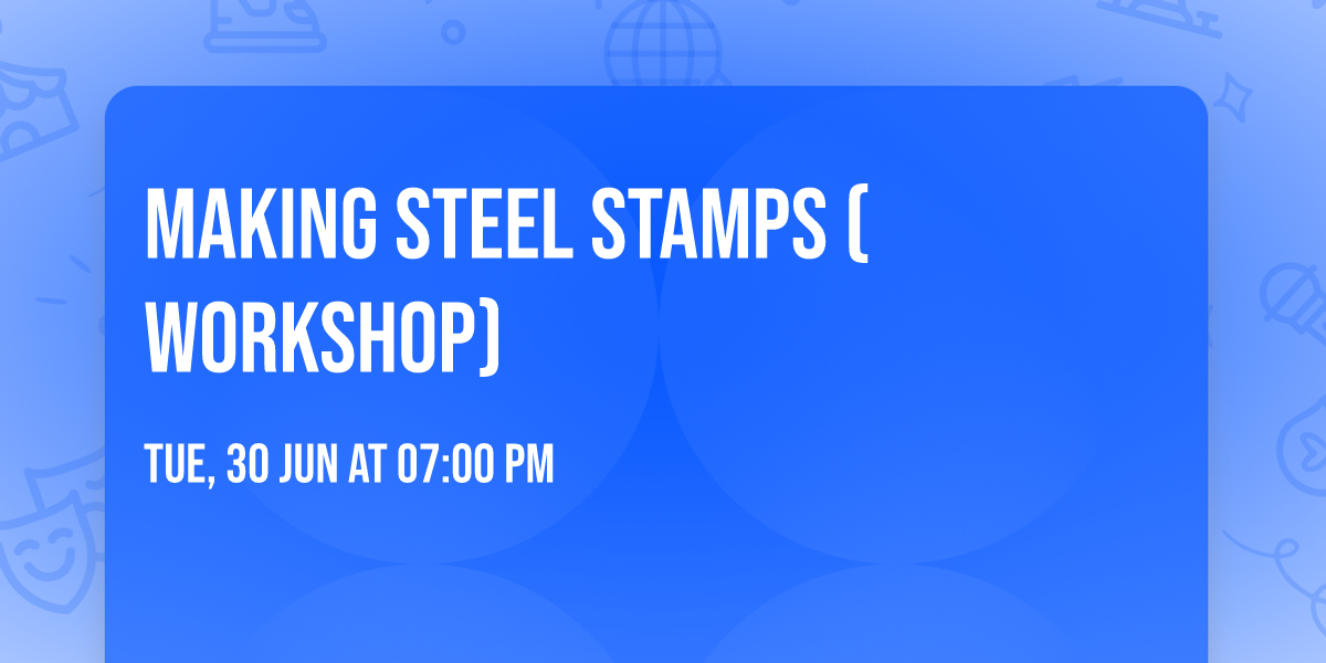 Making Steel Stamps (Workshop)