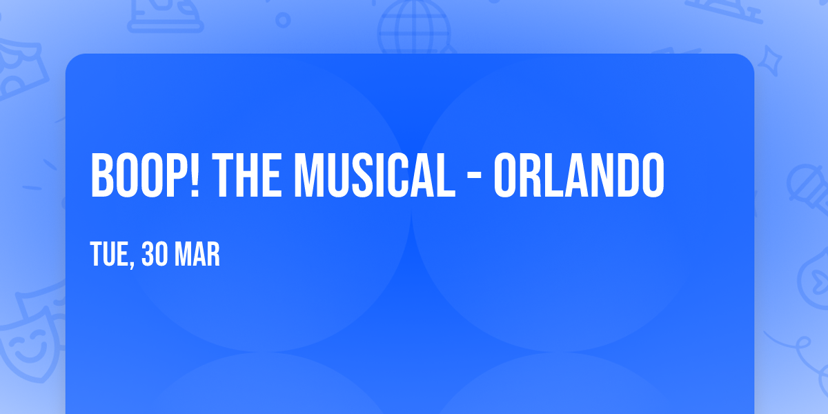 Boop! The Musical - Orlando
