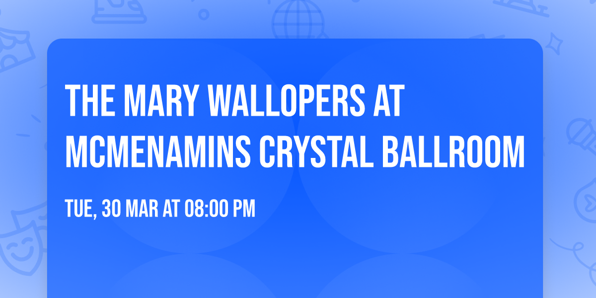The Mary Wallopers at McMenamins Crystal Ballroom