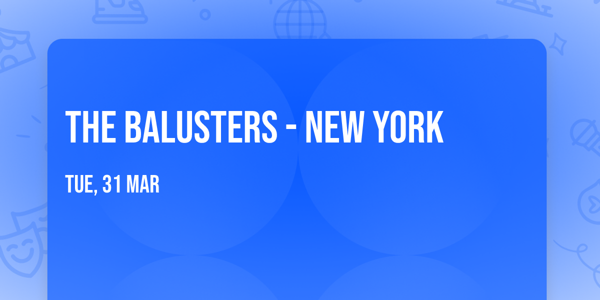 The Balusters - New York