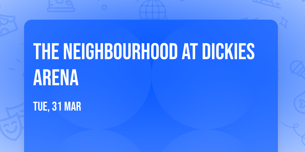 The Neighbourhood at Dickies Arena