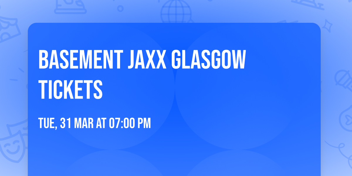 Basement Jaxx Glasgow Tickets