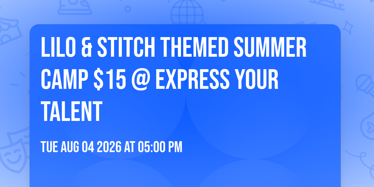 Lilo & Stitch themed Summer Camp $15 @ Express Your Talent