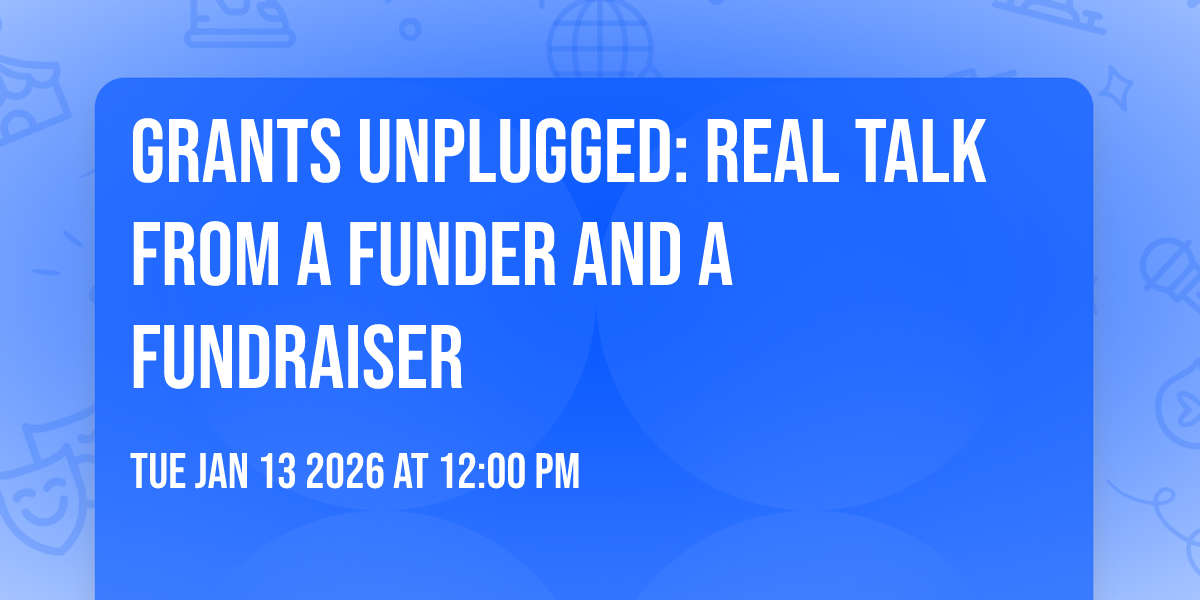 Grants Unplugged:  Real Talk from a Funder and a Fundraiser
