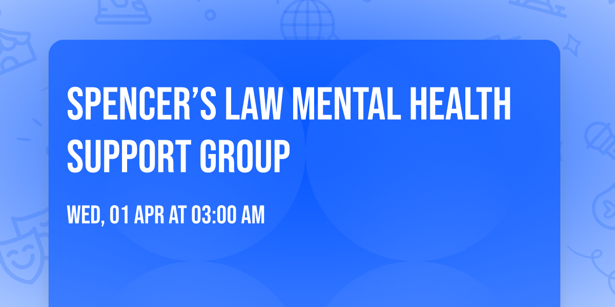 Spencer\u2019s Law Mental Health Support Group