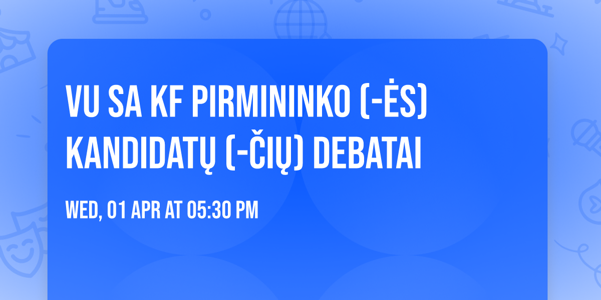 VU SA KF pirmininko (-\u0117s) kandidat\u0173 (-\u010di\u0173) DEBATAI