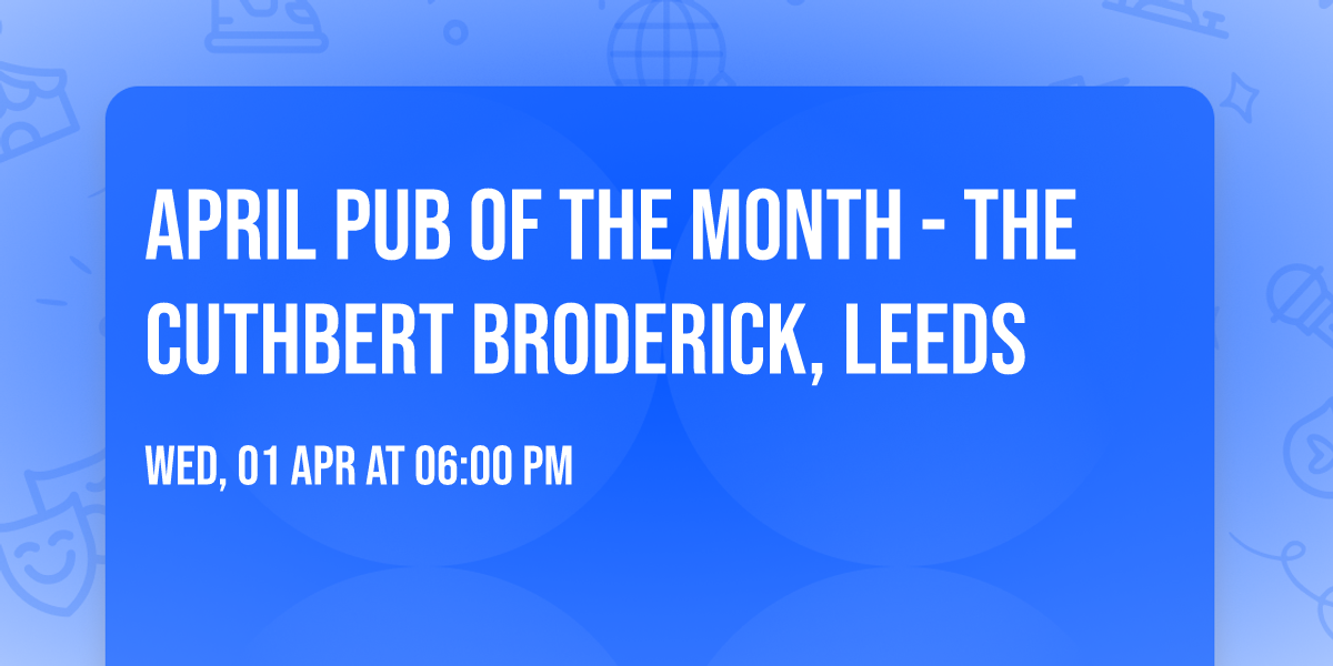 April Pub of the Month - The Cuthbert Broderick, Leeds