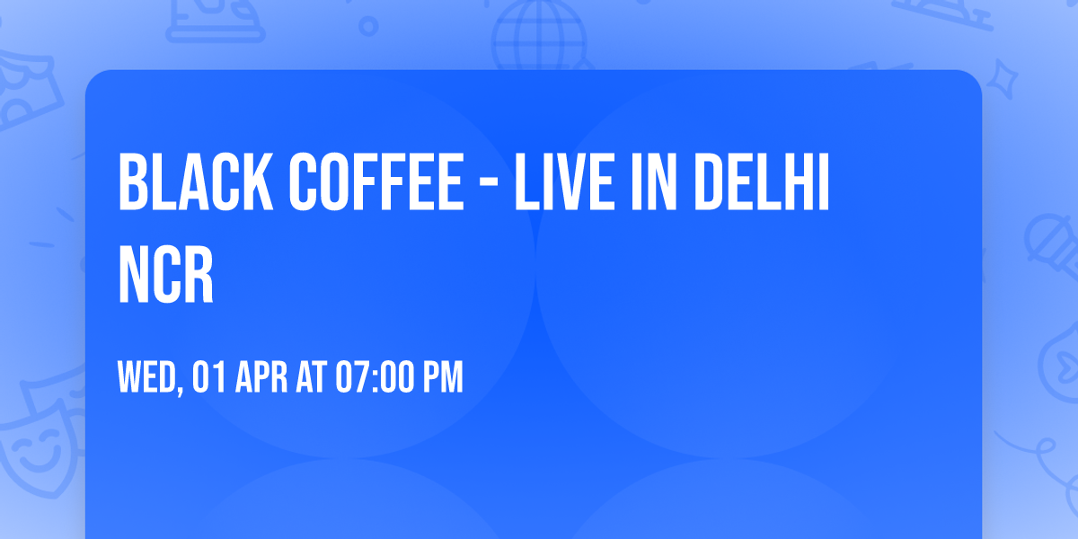 Black Coffee - Live in Delhi NCR