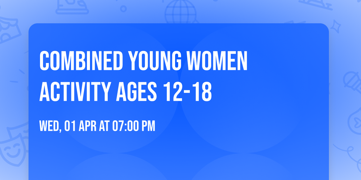 Combined Young Women Activity ages 12-18