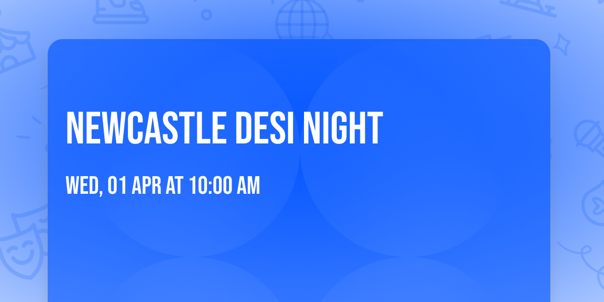 \ud83c\udfa7\u2728 NEWCASTLE DESI NIGHT \u2728\ud83c\udfa7