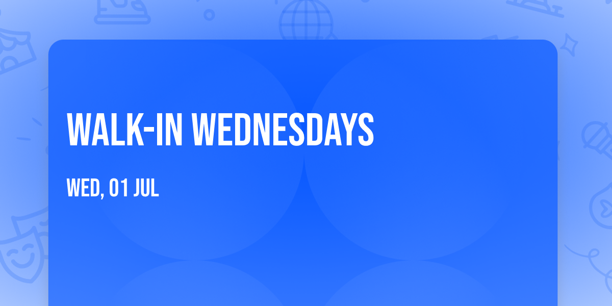 Walk-In Wednesdays