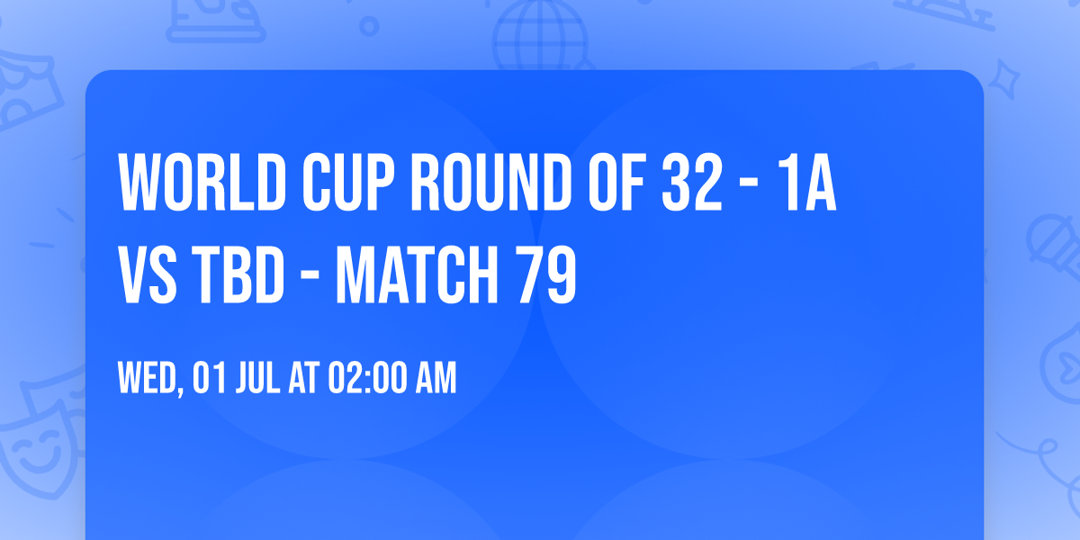 World Cup Round of 32 - 1A vs TBD - Match 79