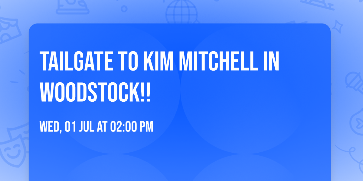 Tailgate To Kim Mitchell in Woodstock!!