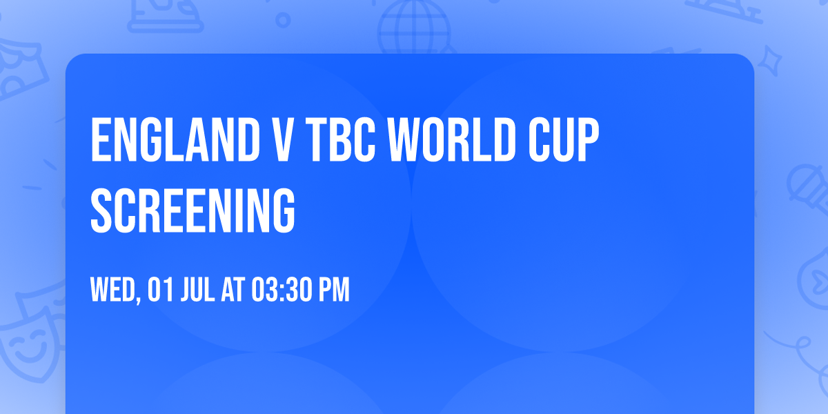 England V TBC World Cup Screening