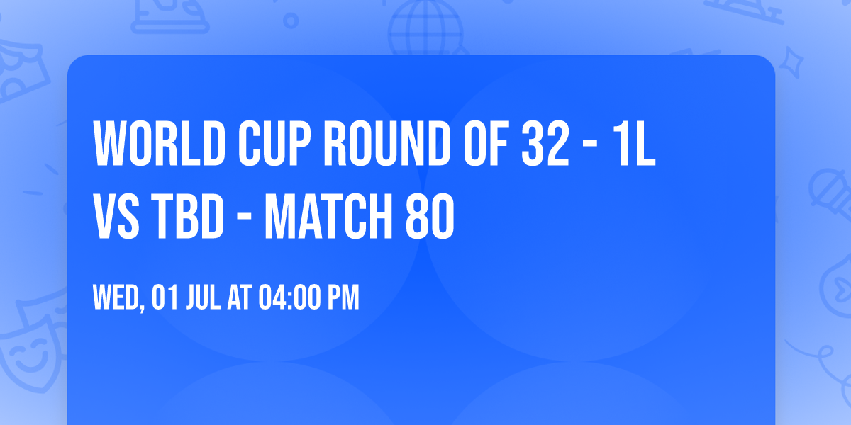 World Cup Round of 32 - 1L vs TBD - Match 80