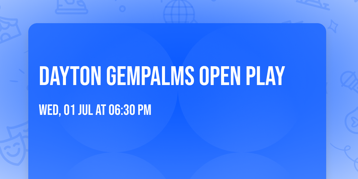 Dayton Gempalms Open Play