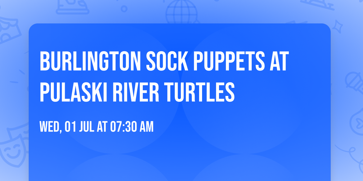 Burlington Sock Puppets at Pulaski River Turtles