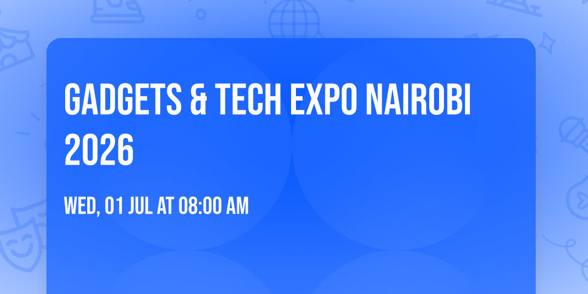 Gadgets & Tech Expo Nairobi 2026