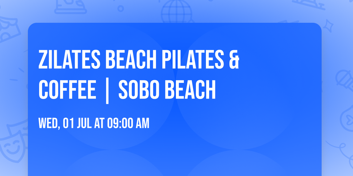 ZILATES Beach Pilates & Coffee | Sobo Beach