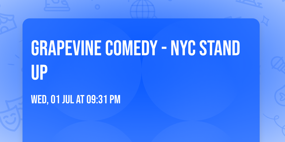 Grapevine Comedy - NYC Stand Up