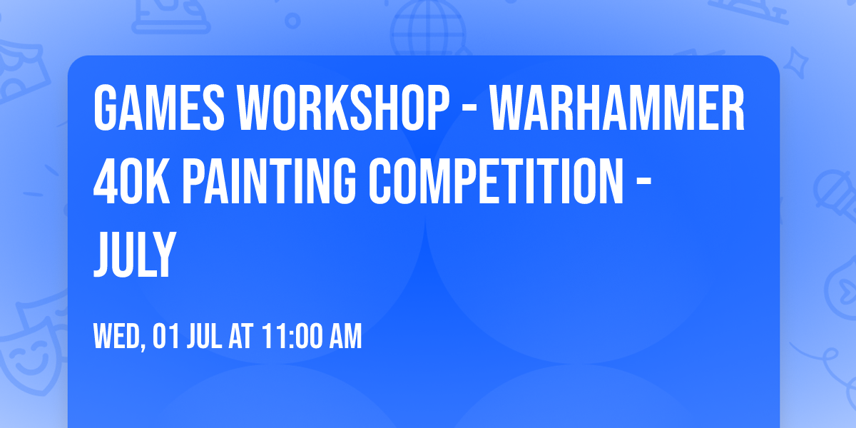 Games Workshop - Warhammer 40K Painting Competition - July