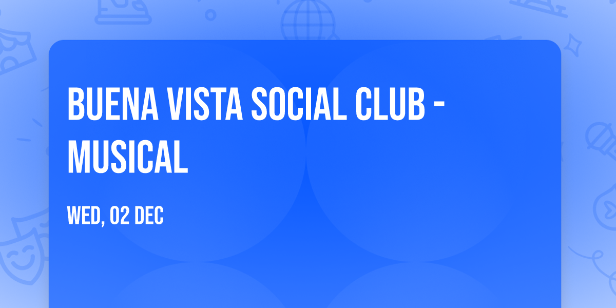 Buena Vista Social Club - Musical