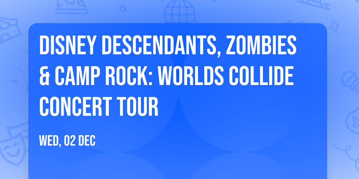 Disney Descendants, ZOMBIES & Camp Rock: Worlds Collide Concert Tour