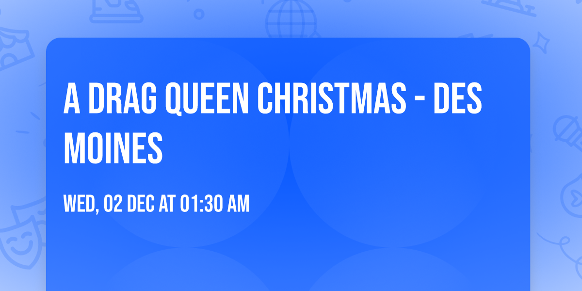 A Drag Queen Christmas - Des Moines