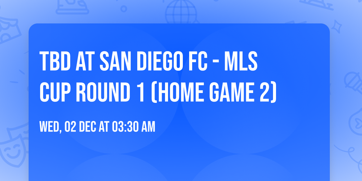 TBD at San Diego FC - MLS Cup Round 1 (Home Game 2)