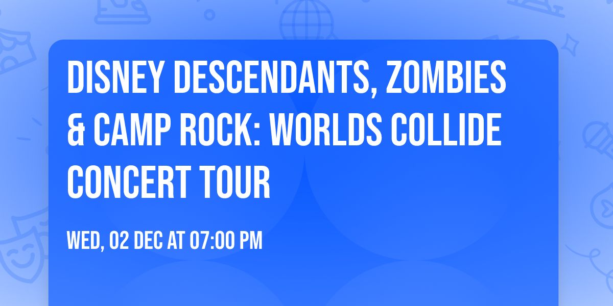 Disney Descendants, ZOMBIES & Camp Rock: Worlds Collide Concert Tour