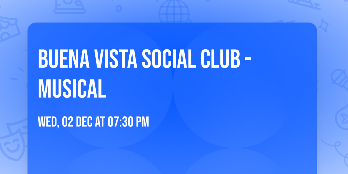 Buena Vista Social Club - Musical