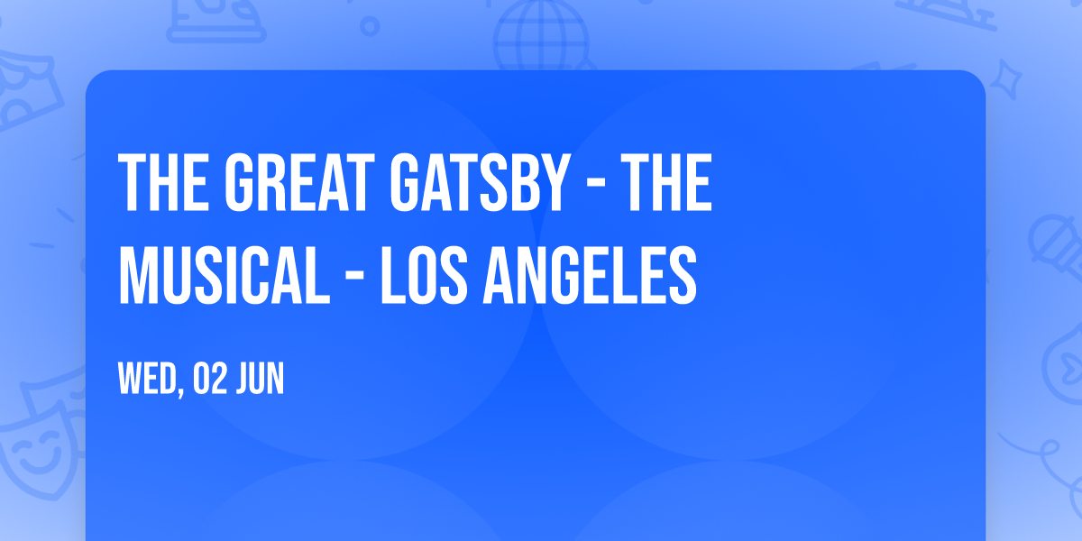 The Great Gatsby - The Musical - Los Angeles