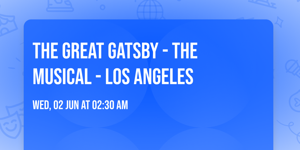 The Great Gatsby - The Musical - Los Angeles