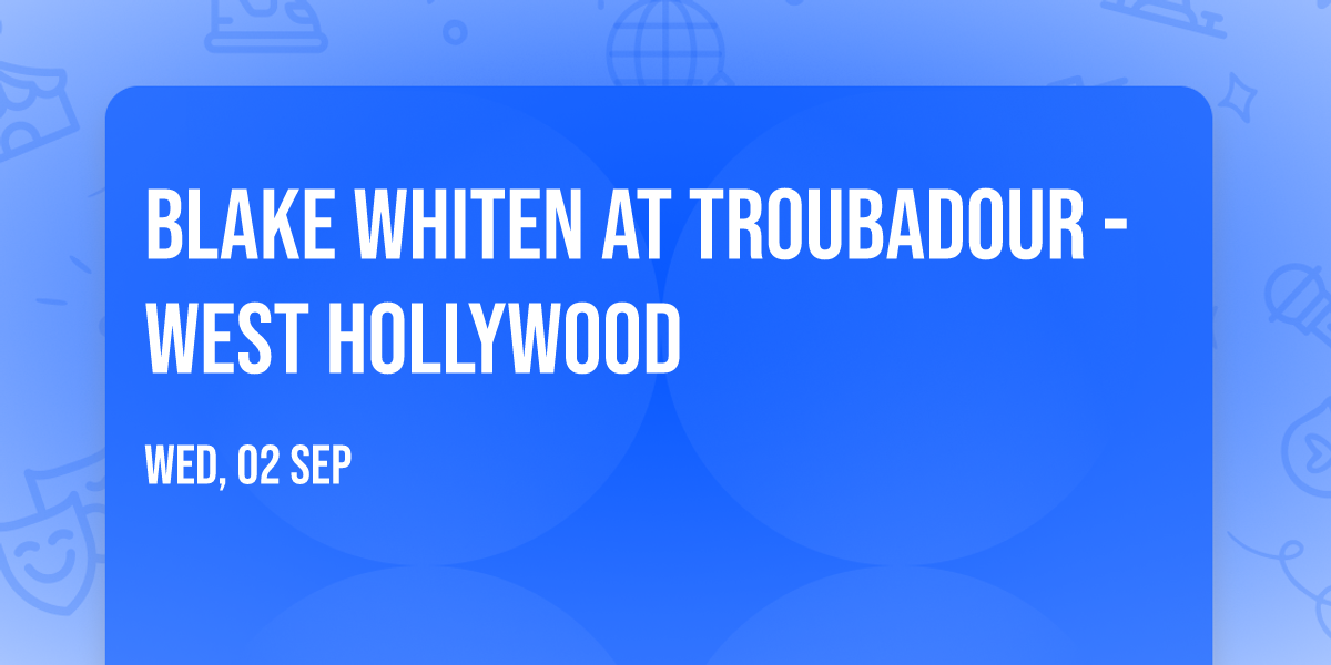Blake Whiten at Troubadour - West Hollywood