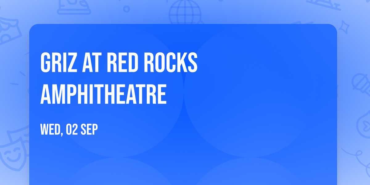GRiZ at Red Rocks Amphitheatre
