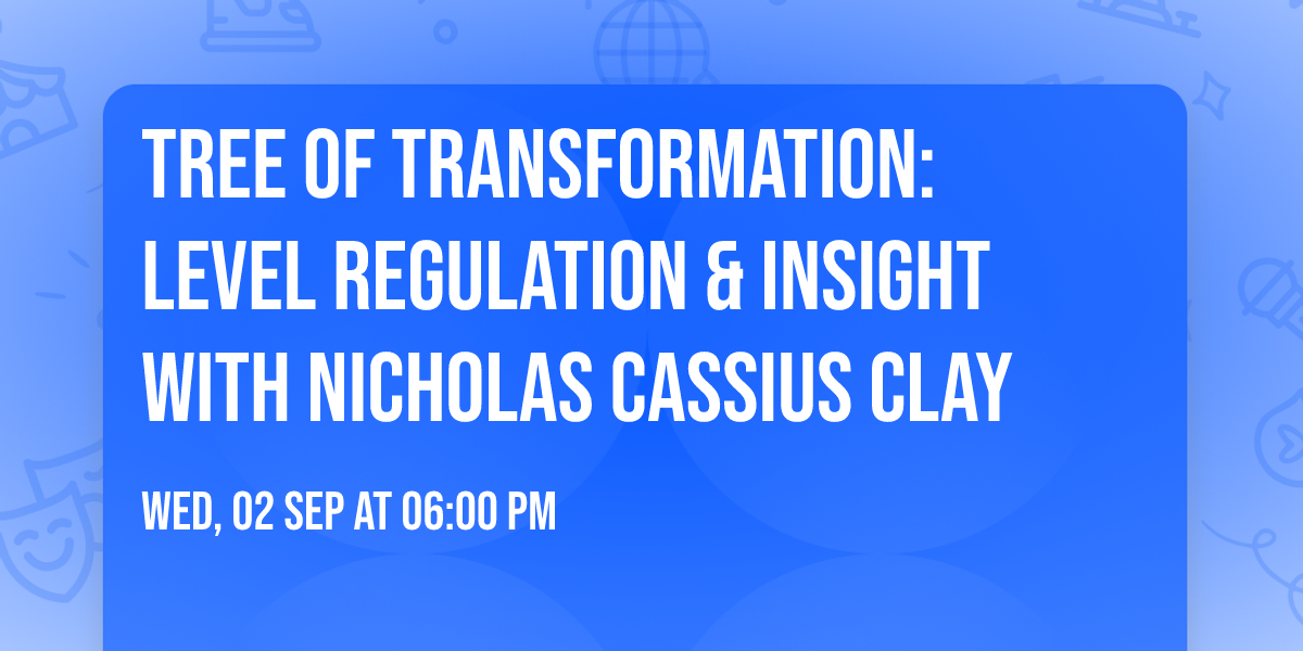 Tree of Transformation: Level Regulation & Insight with Nicholas Cassius Clay