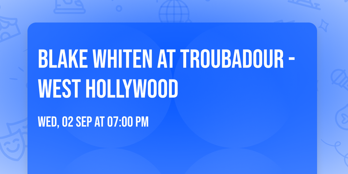 Blake Whiten at Troubadour - West Hollywood
