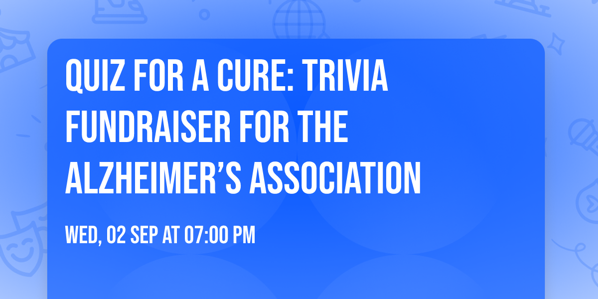 Quiz For A Cure: Trivia Fundraiser for the Alzheimer\u2019s Association
