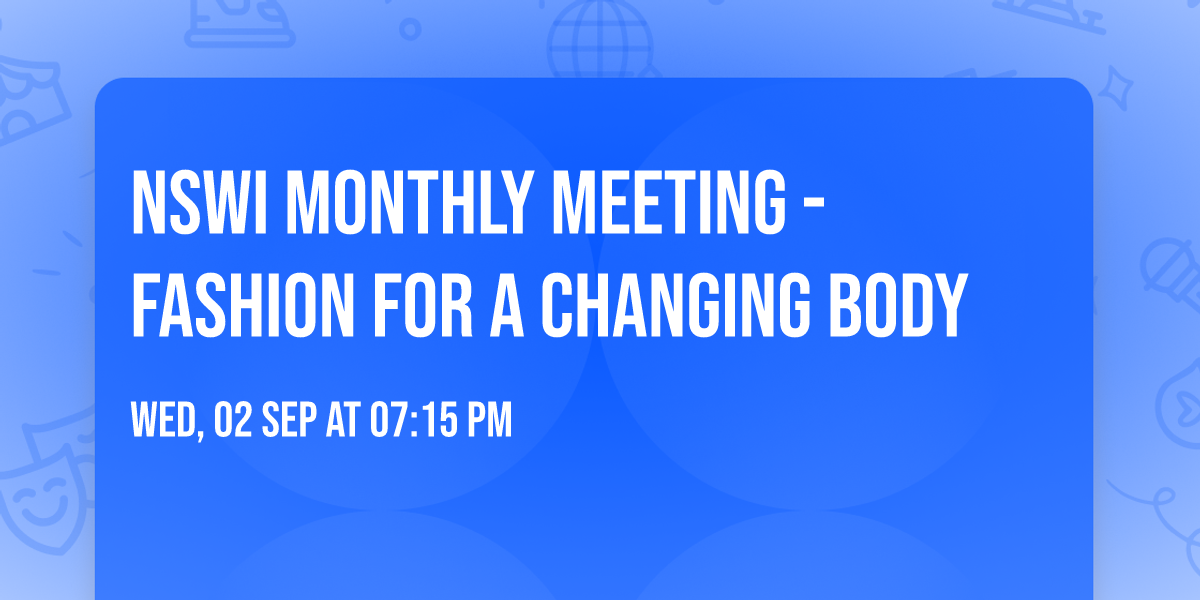 NSWI Monthly Meeting - Fashion for a changing body