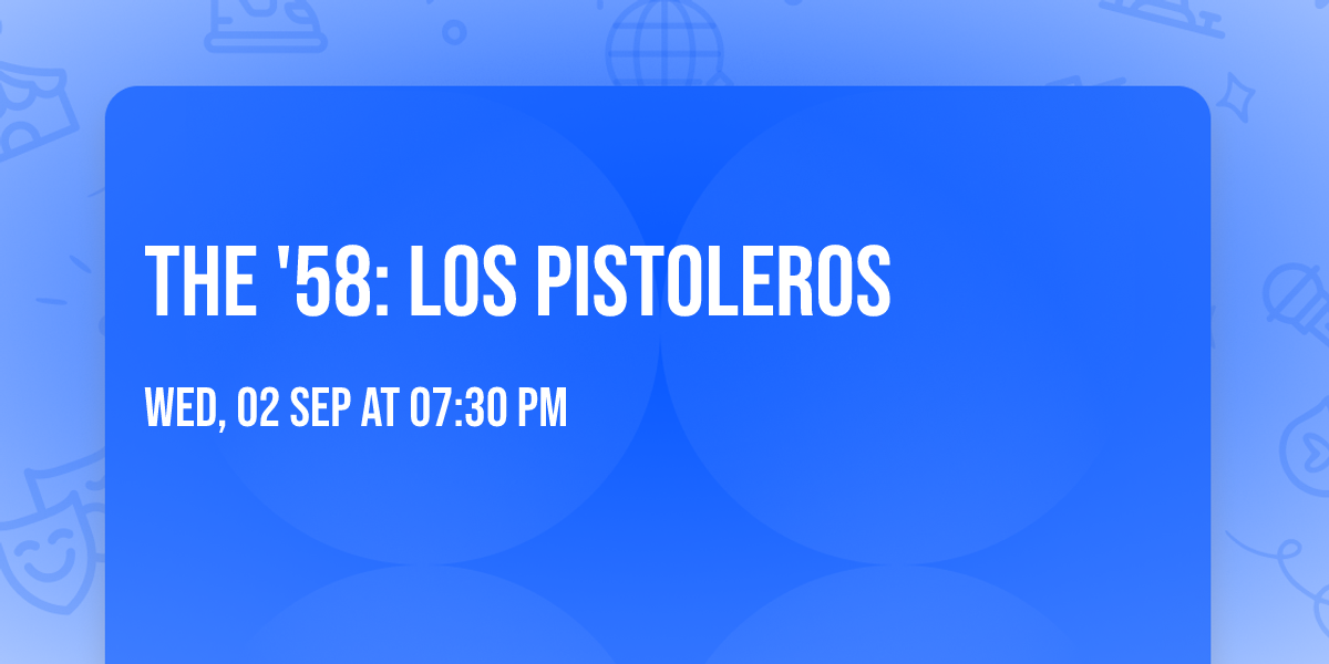 The '58: Los Pistoleros