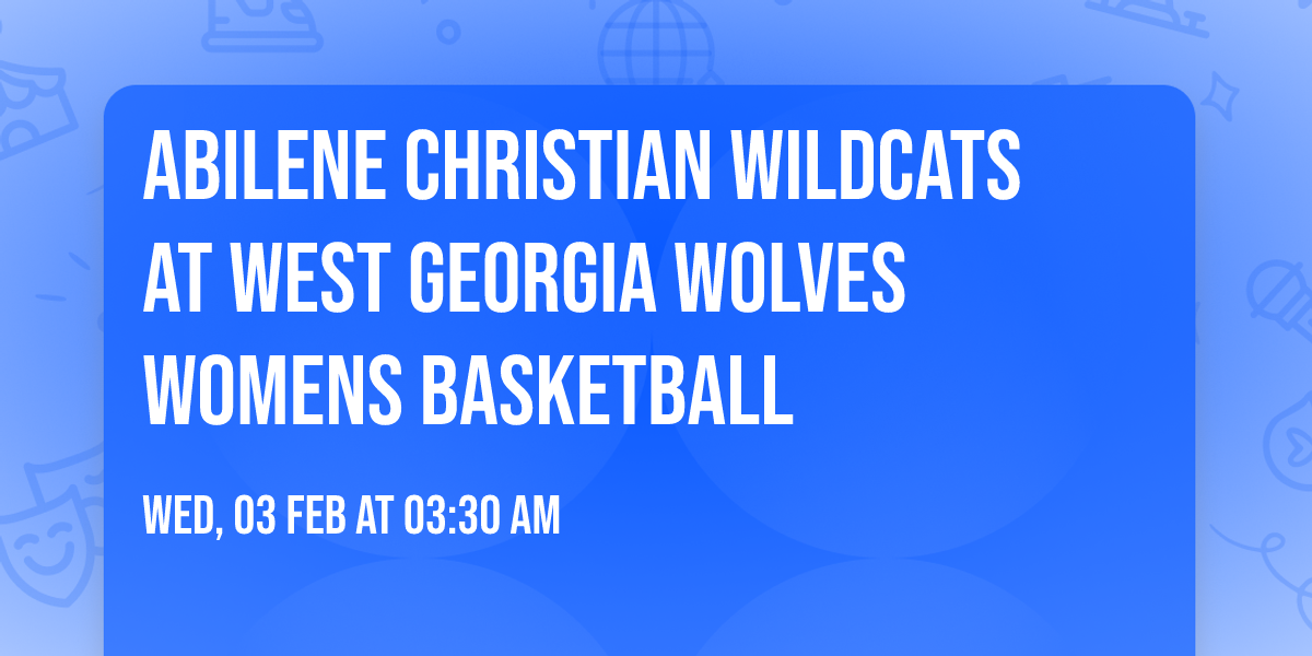Abilene Christian Wildcats at West Georgia Wolves Womens Basketball