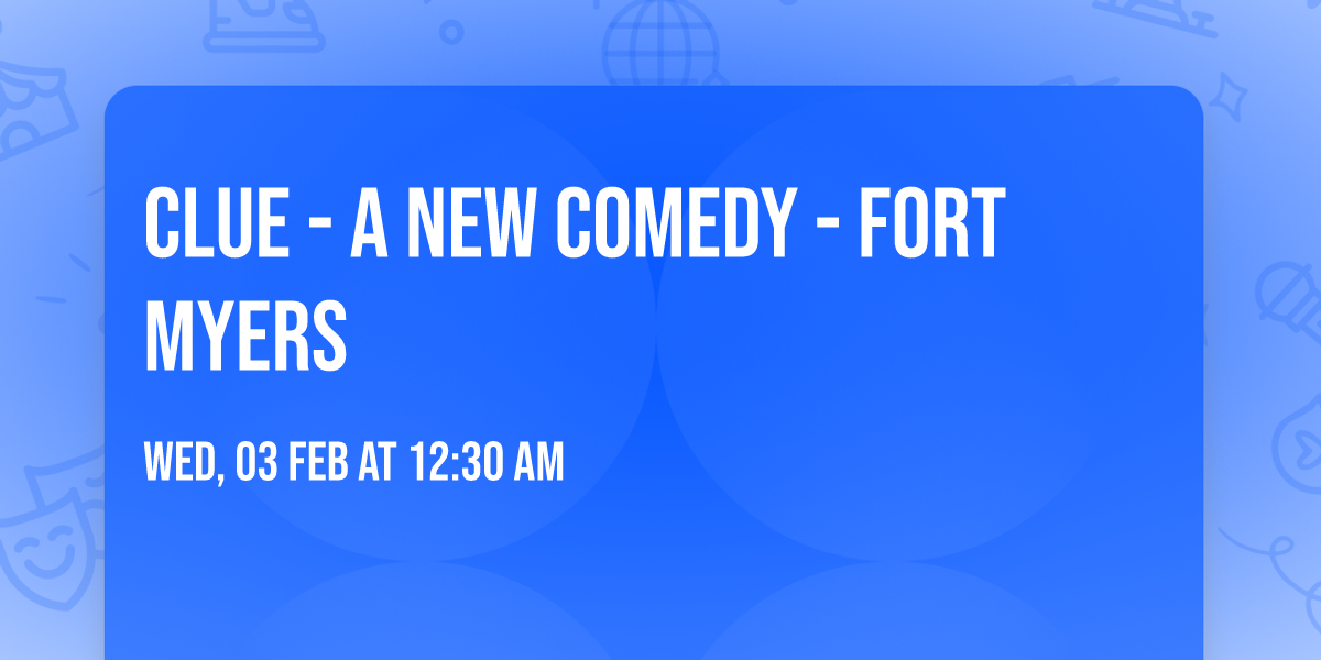 Clue - A New Comedy - Fort Myers