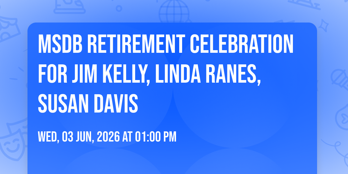 MSDB Retirement Celebration for Jim Kelly, Linda Ranes, Susan Davis ...